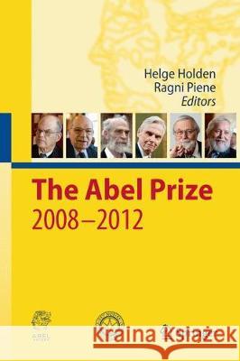 The Abel Prize 2008-2012 Helge Holden Ragni Piene 9783662512531