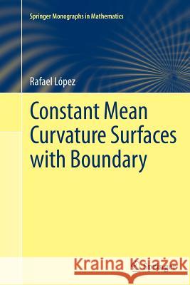 Constant Mean Curvature Surfaces with Boundary Rafael Lopez 9783662512562