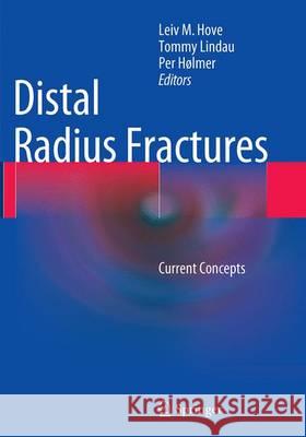 Distal Radius Fractures: Current Concepts Hove, Leiv M. 9783662512630 Springer