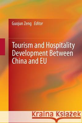 Tourism and Hospitality Development Between China and Eu Zeng, Guojun 9783662512647