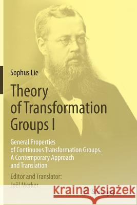 Theory of Transformation Groups I: General Properties of Continuous Transformation Groups. a Contemporary Approach and Translation Lie, Sophus 9783662512661 Springer