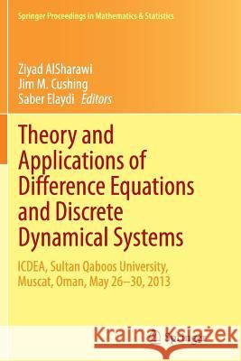 Theory and Applications of Difference Equations and Discrete Dynamical Systems: Icdea, Muscat, Oman, May 26 - 30, 2013 Alsharawi, Ziyad 9783662512692