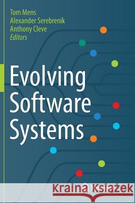 Evolving Software Systems Tom Mens Alexander Serebrenik Anthony Cleve 9783662512777 Springer