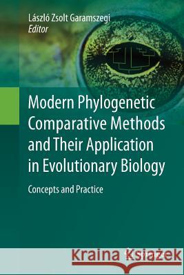 Modern Phylogenetic Comparative Methods and Their Application in Evolutionary Biology: Concepts and Practice Garamszegi, László Zsolt 9783662512913 Springer