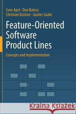 Feature-Oriented Software Product Lines: Concepts and Implementation Apel, Sven 9783662513002 Springer