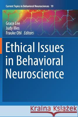 Ethical Issues in Behavioral Neuroscience Grace Lee Judy Illes Frauke Ohl 9783662513019 Springer