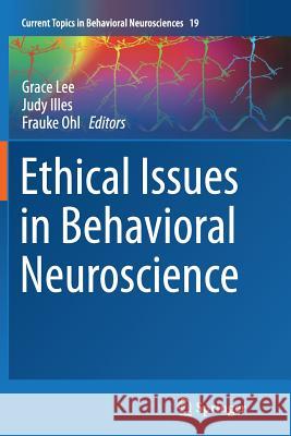 Ethical Issues in Behavioral Neuroscience Grace Lee Judy Illes Frauke Ohl 9783662513019