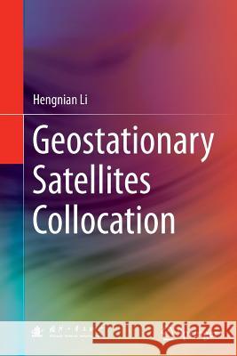 Geostationary Satellites Collocation Hengnian Li 9783662513163 Springer
