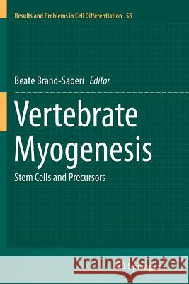 Vertebrate Myogenesis: Stem Cells and Precursors Brand-Saberi, Beate 9783662513187