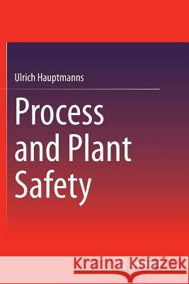 Process and Plant Safety Ulrich Hauptmanns 9783662513224 Springer Vieweg