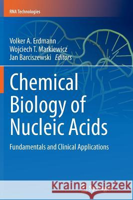 Chemical Biology of Nucleic Acids: Fundamentals and Clinical Applications Erdmann, Volker A. 9783662513248