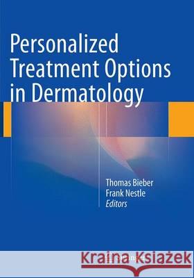 Personalized Treatment Options in Dermatology Thomas Bieber Frank Nestle 9783662513316