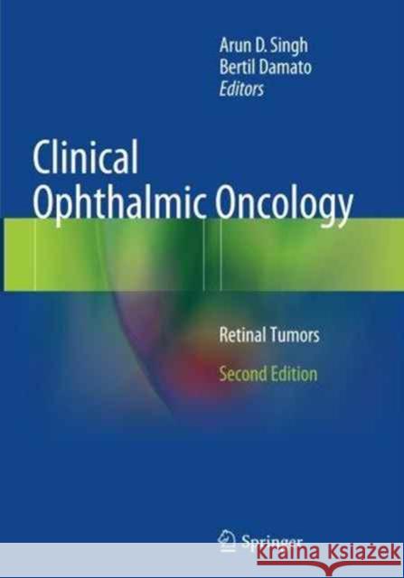 Clinical Ophthalmic Oncology: Retinal Tumors Singh, Arun D. 9783662513408