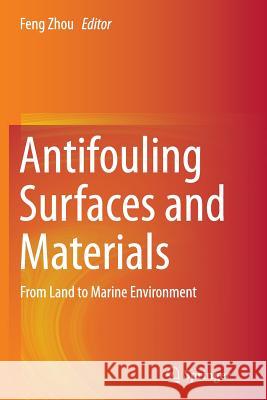 Antifouling Surfaces and Materials: From Land to Marine Environment Zhou, Feng 9783662513613 Springer