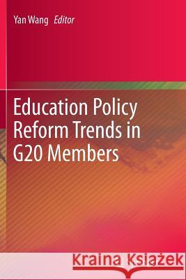 Education Policy Reform Trends in G20 Members Yan Wang 9783662513620 Springer