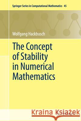 The Concept of Stability in Numerical Mathematics Wolfgang Hackbusch 9783662513712