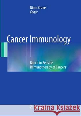 Cancer Immunology: Bench to Bedside Immunotherapy of Cancers Rezaei, Nima 9783662513835 Springer