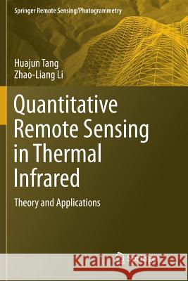 Quantitative Remote Sensing in Thermal Infrared: Theory and Applications Tang, Huajun 9783662513958 Springer