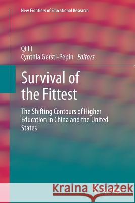 Survival of the Fittest: The Shifting Contours of Higher Education in China and the United States Li, Qi 9783662514009 Springer