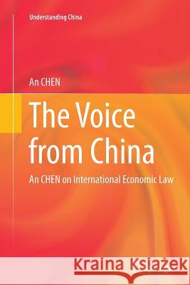 The Voice from China: An Chen on International Economic Law Chen, An 9783662514153 Springer