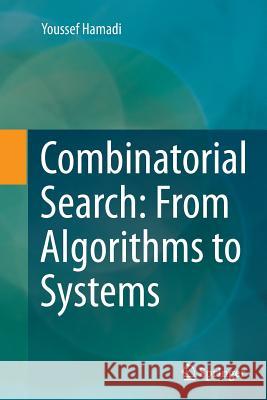 Combinatorial Search: From Algorithms to Systems Youssef Hamadi 9783662514290