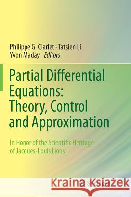 Partial Differential Equations: Theory, Control and Approximation: In Honor of the Scientific Heritage of Jacques-Louis Lions Ciarlet, Philippe G. 9783662514344 Springer