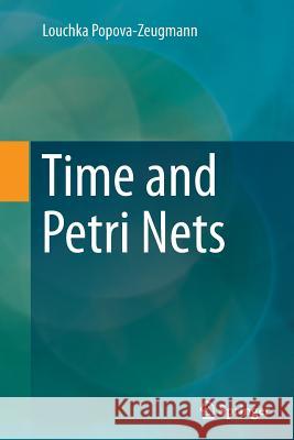 Time and Petri Nets Louchka Popova-Zeugmann 9783662514351 Springer