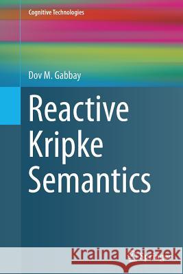 Reactive Kripke Semantics Dov M. Gabbay 9783662514368 Springer