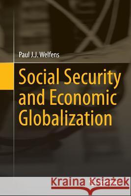 Social Security and Economic Globalization Paul J. J. Welfens 9783662514375