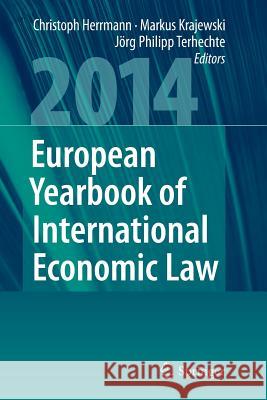 European Yearbook of International Economic Law 2014 Christoph Herrmann Markus Krajewski Jorg Philipp Terhechte 9783662514412 Springer