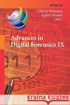 Advances in Digital Forensics IX: 9th Ifip Wg 11.9 International Conference on Digital Forensics, Orlando, Fl, Usa, January 28-30, 2013, Revised Selec Peterson, Gilbert 9783662514443