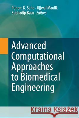 Advanced Computational Approaches to Biomedical Engineering Punam K. Saha Ujjwal Maulik Subhadip Basu 9783662514559 Springer