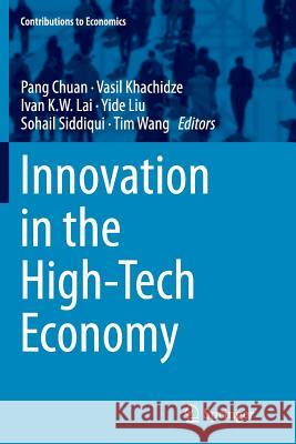 Innovation in the High-Tech Economy Pang Chuan Vasil Khachidze Ivan K. W. Lai 9783662514566 Springer