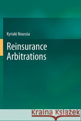 Reinsurance Arbitrations Kyriaki Noussia 9783662514658 Springer