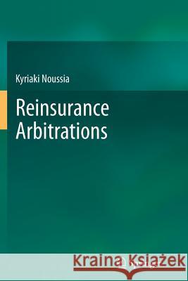 Reinsurance Arbitrations Kyriaki Noussia 9783662514658