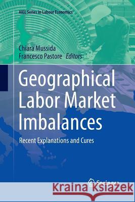 Geographical Labor Market Imbalances: Recent Explanations and Cures Mussida, Chiara 9783662514672 Springer