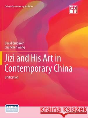 Jizi and His Art in Contemporary China: Unification Brubaker, David Adam 9783662514757