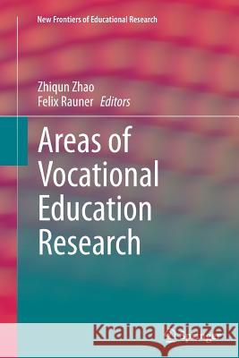 Areas of Vocational Education Research Zhiqun Zhao Felix Rauner 9783662514931