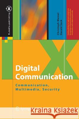 Digital Communication: Communication, Multimedia, Security Meinel, Christoph 9783662515006