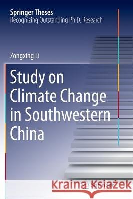Study on Climate Change in Southwestern China Zongxing Li 9783662515105 Springer