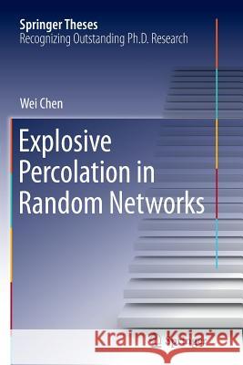 Explosive Percolation in Random Networks Wei Chen 9783662515396 Springer