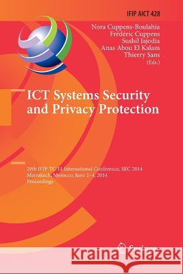 Ict Systems Security and Privacy Protection: 29th Ifip Tc 11 International Conference, SEC 2014, Marrakech, Morocco, June 2-4, 2014, Proceedings Cuppens-Boulahia, Nora 9783662515419 Springer