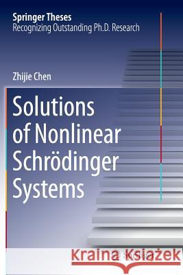 Solutions of Nonlinear Schrӧdinger Systems Chen, Zhijie 9783662515426