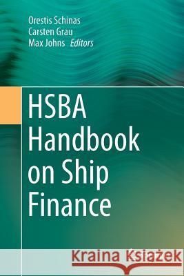 Hsba Handbook on Ship Finance Schinas, Orestis 9783662515433 Springer