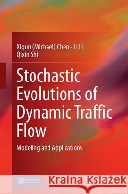 Stochastic Evolutions of Dynamic Traffic Flow: Modeling and Applications Chen 9783662515457 Springer