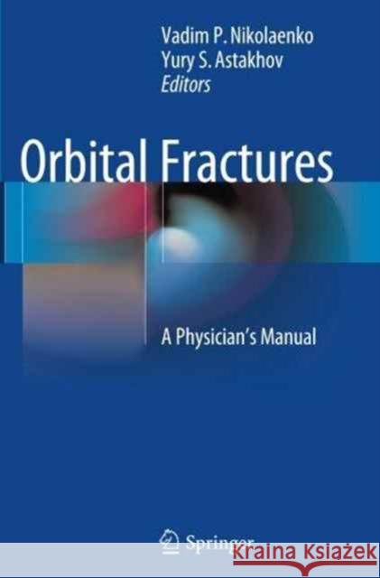 Orbital Fractures: A Physician's Manual Nikolaenko, Vadim P. 9783662515464 Springer