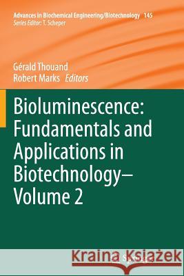 Bioluminescence: Fundamentals and Applications in Biotechnology - Volume 2 Gerald Thouand Robert Marks 9783662515488 Springer