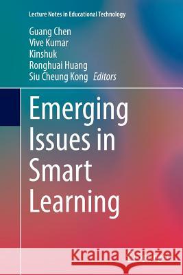Emerging Issues in Smart Learning Guang Chen Vive Kumar Ronghuai Huang 9783662515792