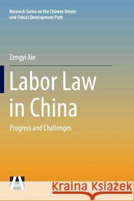 Labor Law in China: Progress and Challenges Xie, Zengyi 9783662515860 Springer