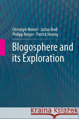 Blogosphere and Its Exploration Meinel, Christoph 9783662515884